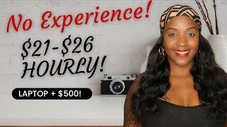 🤗 ZERO EXPERIENCE REQUIRED! LAPTOP + $500! $21-$26 HOURLY! NEW WORK FROM HOME JOB!