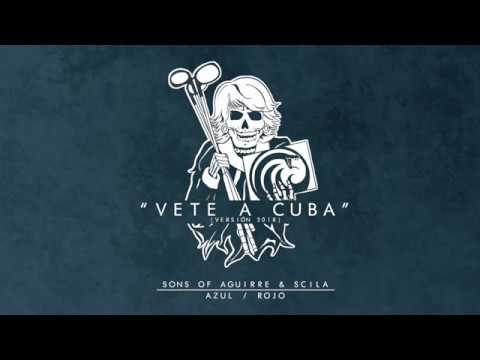 SONS OF AGUIRRE & SCILA - VETE A CUBA (AUDIO OFICIAL)