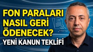 Fon Paraları Nasıl Geri Ödenecek? Yeni Kanun Teklifinde Kritik Ayrıntılar