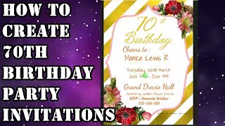 How To Create 70th Birthday Party Invitations