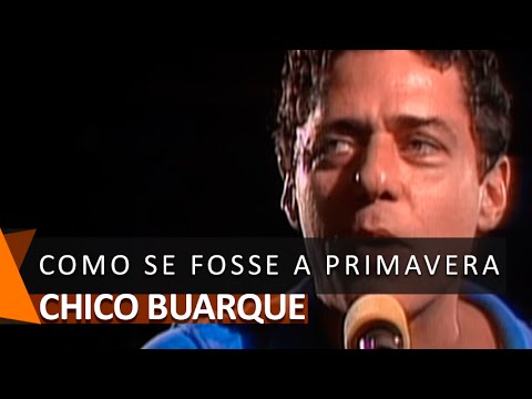 Chico Buarque canta: Como Se Fosse A Primavera (DVD Vai Passar)