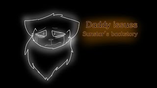 Daddy issues. { Sunstar’s backstory }