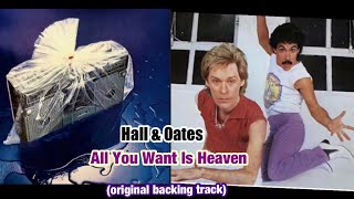 Hall &amp; Oates - All You Want Is Heaven (original backing track with lyrics)