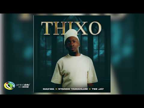 Makwa, Ntando Yamahlubi & Tee Jay - THIXO [Feat. ABUTI LOWKEY] (Official Audio)