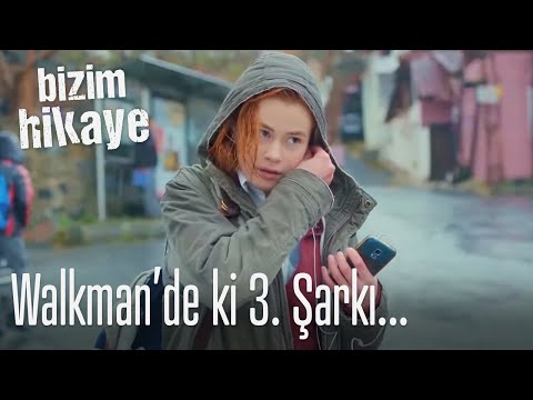Walkmande ki 3. Şarkı... - Bizim Hikaye