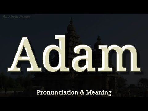 Adam - Pronunciation and Meaning
