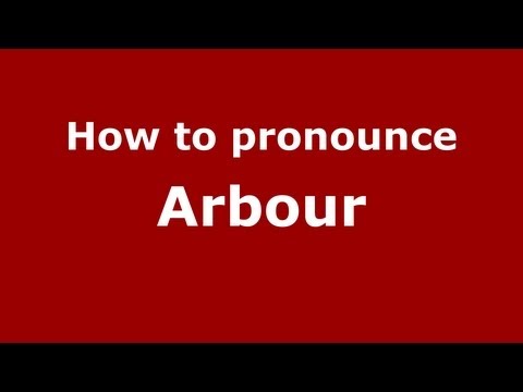 How to pronounce Arbour