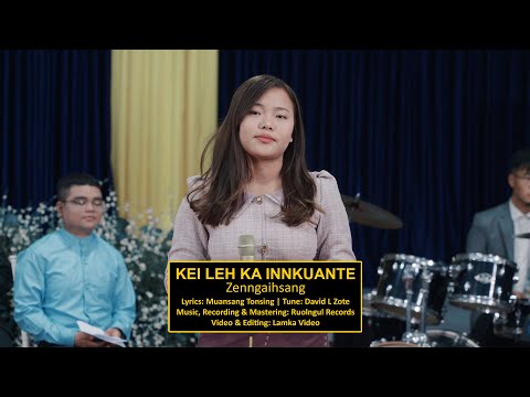Zenngaihsang -Kei Leh Ka Innkuante (OFFICIAL MV)