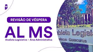 Revisão de Véspera AL MS: Analista Legislativo - Área Administrativa