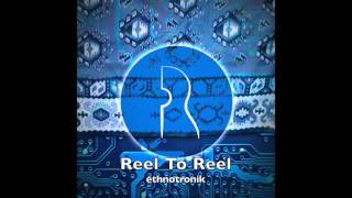 ethnotronik-reel to reel