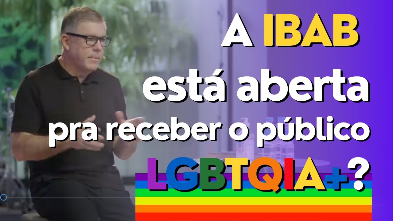 A IBAB esta aberta pra receber LGBTQIA+?