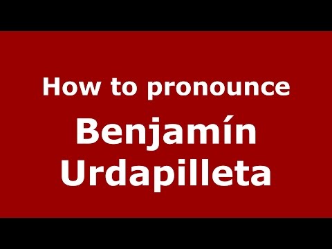 How to pronounce Benjamín Urdapilleta (Spanish/Argentina) - PronounceNames.com