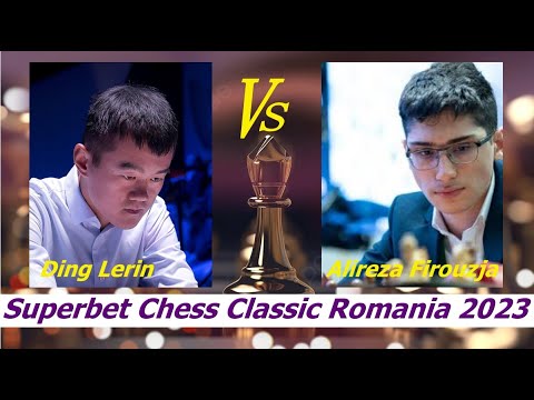 GM Alireza Firouzja (WON ) Vs GM Ding Liren |Superbet Chess Classic Romania 2023 |
