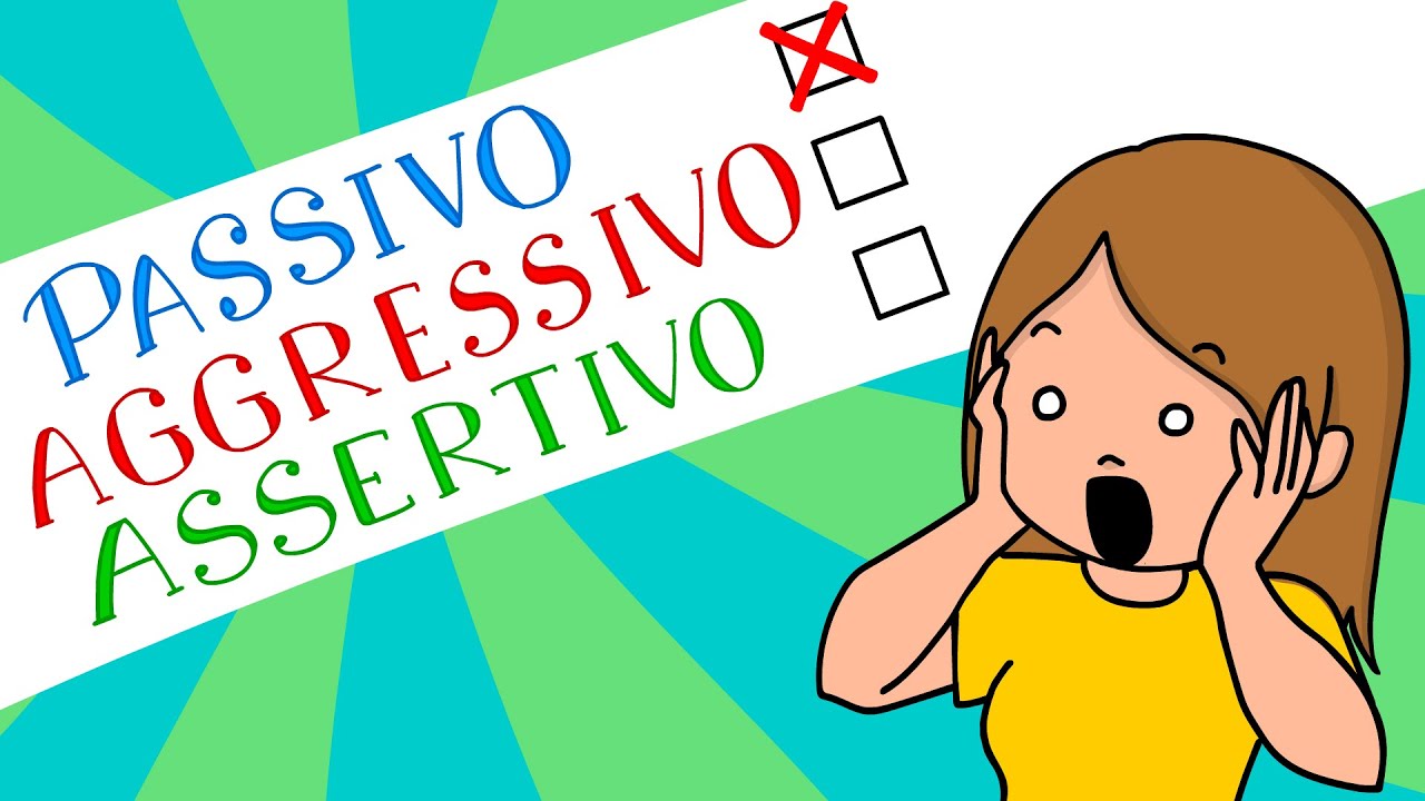 Hai un comportamento PASSIVO, AGGRESSIVO o ASSERTIVO Scoprilo con questo video!