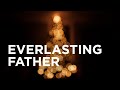 Everlasting Father — 12/20/2021
