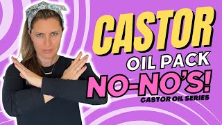 What NOT to Do When Using Castor Oil Packs