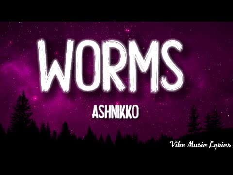 Ashnikko - Worms (Lyrics)
