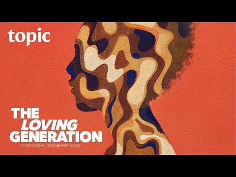 Official Trailer | The Loving Generation | Topic