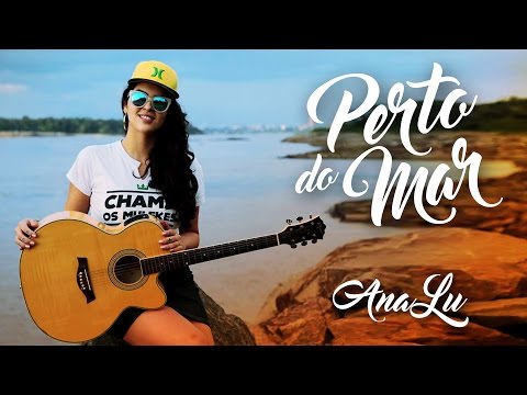 Perto do Mar - Ana Lu