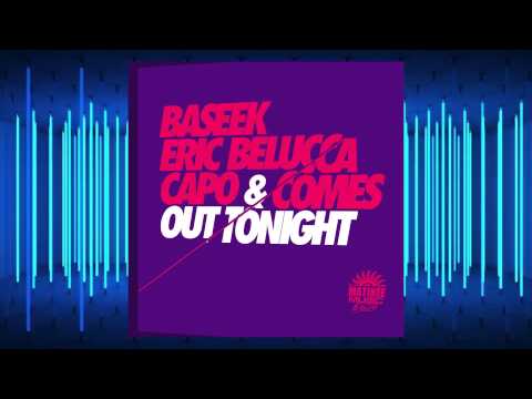 Baseek, Eric Belucca, Capo & Comes - Out Tonight (Vocal Mix) [Matinée B-side Label]