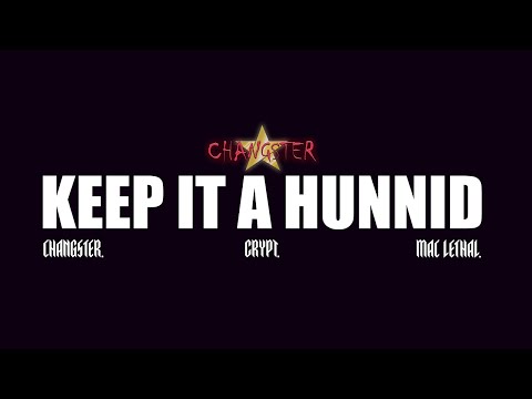 Changster - Keep It A Hunnid ft. Crypt, Mac Lethal (Official Music Video)