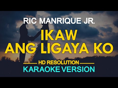 IKAW ANG LIGAYA KO - Ric Manrique (KARAOKE Version)