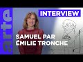 Samuel | Rencontre avec la réalisatrice Emilie Tronche | ARTE