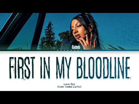 Lara Raj - First In My Bloodline (Demo Unreleased Song) Lyrics (Color Coded Lyrics)
