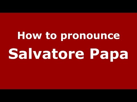 How to pronounce Salvatore Papa (Italian/Italy)  - PronounceNames.com