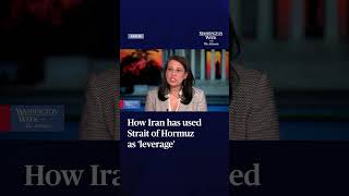 How Iran has used Strait of Hormuz as ‘leverage’