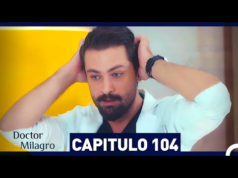Doctor Milagro Capítulo 104