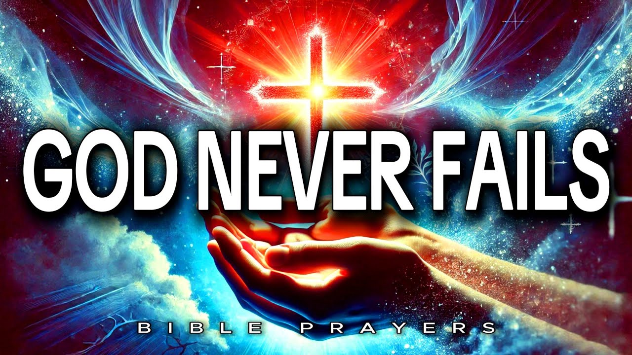 God NEVER Fails! Trust His Plan and Receive Your Miracle Today 🙌 | Powerful Prayer for Breakthrough