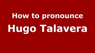 How to pronounce Hugo Talavera