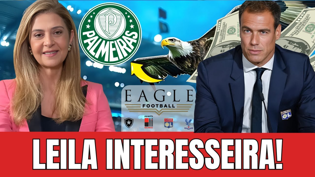 GRUPO EAGLE faz PROPOSTA BILIONÁRIA para comprar Palmeiras; ENTENDA detalhes | notícias do Palmeiras