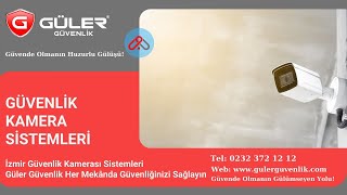 İzmir Güvenlik Kamerası Sistemleri Güler Güvenlik Her Mekânda Güvenliğ