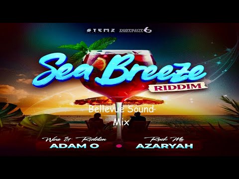 Sea Breeze Riddim Mix Featuring Azaryah - Rock me & Adam O - Wine & Riddim