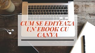 Cum se editeaza un Ebook cu Canva Parte tehnica