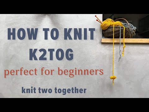 knit two together or k2tog knitting tutorial for beginners