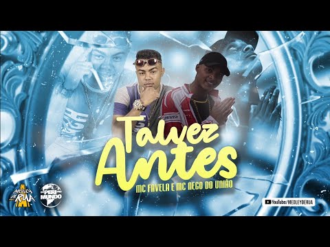 MC Favela e MC Nego do União - Talvez Antes - Queria me Diminuir pelo Pizante ( DJ RF3 )