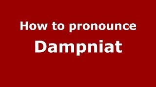 How to pronounce Dampniat