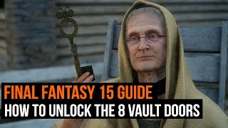 Final Fantasy 15 guide - How to unlock the 8 vault doors