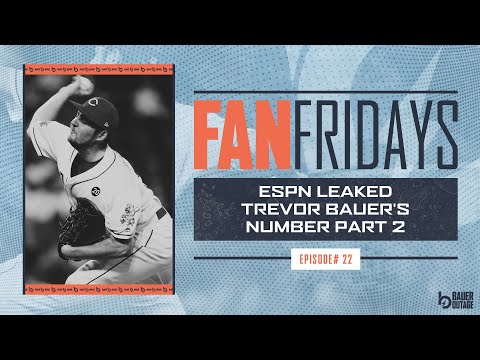 Part 2: ESPN Leaked Trevor Bauer's Phone Number | Fan Fridays Ep 22