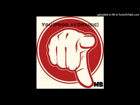 *Exclusive* MB Mopy - You [Prod. By Dmusic]