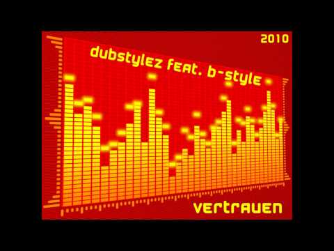 DUBStyleZ Feat. B-Style - Vertrauen ( prod. by B-Style)