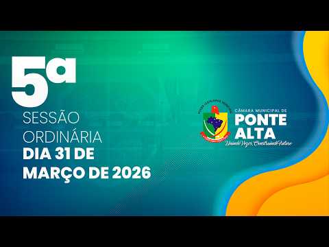 5° Sessão Ordinária da Câmara de Vereadores de Ponte Alta