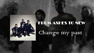 From Ashes to New - Change my Past [Lyrics video]