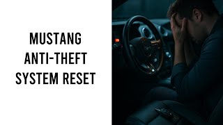 Ford Mustang Anti Theft System Reset
