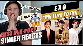 EXO - My Turn to Cry (Korean Version) | SINGER REACTION