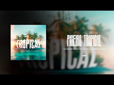 PISEIRO TROPICAL (DJ MARCAO 019)