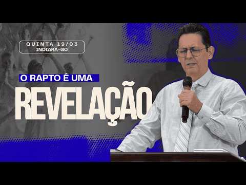 O Rapto é Uma Revelação - Pr. Anastácio Ávila | Indiara- GO, 21/03/2026
